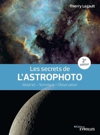 Thierry Legault - Les secrets de l'astrophoto - Matériel - Technique - Observation.