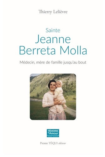 Sainte Jeanne Beretta Molla. Médecin, mère de famille jusqu'au bout