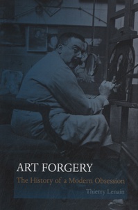 Thierry Lenain - Art Forgery - The History of a Modern Obsession.