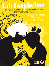 Thierry Lenain et Olivier Balez - Lali l'orpheline où l'on se demande si l'on peut faire du mal en croyant faire du bien.