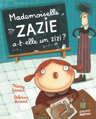 Thierry Lenain et Delphine Durand - Mademoiselle Zazie a-t-elle un zizi ?.