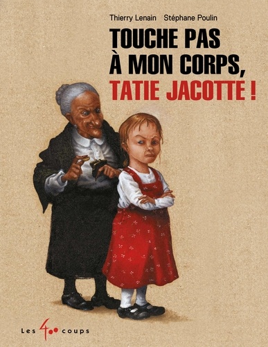 Thierry Lenain et Stéphane Poulin - Touche pas à mon corps, tatie Jacotte !.