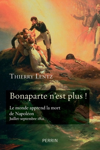 "Bonaparte n'est plus !". Le monde apprend la mort de Napoléon. Juillet-septembre 1821