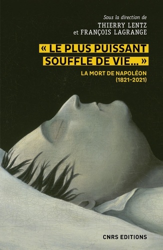 "Le plus puissant souffle de vie...". La mort de Napoléon (1821-2021)