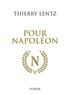 Thierry Lentz - Pour Napoléon.