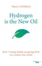 Thierry Lepercq - Hydrogen is the New Oil - How 7 energy battles are giving birth to a cartoon-free world.