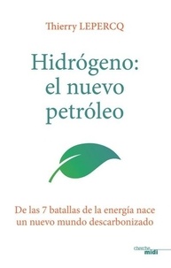 Ebook epub téléchargement gratuit Hydrógeno : el nuevo petróleo 9782749164700 par Thierry Lepercq