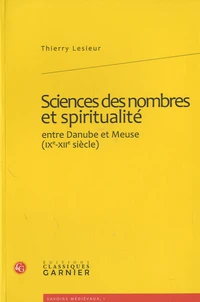 Sciences des nombres et spiritualité entre Danube et Meuse (IXe-XIIe siècle)