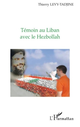 Thierry Levy-Tadjine - Témoin au Liban avec le Hezbollah.