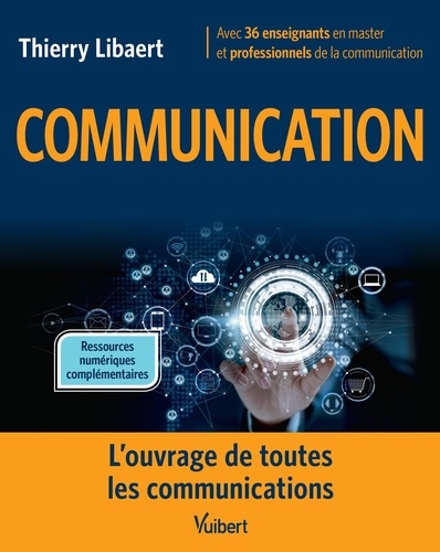 Thierry Libaert et Camille Alloing - Communication - L’ouvrage de toutes les communications.