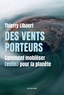 Thierry Libaert - Des vents porteurs - Comment mobiliser (enfin) pour la planète.