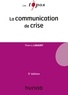 Thierry Libaert - La communication de crise - 5e éd..