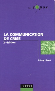 Amazon livres de téléchargements gratuits La communication de crise par Thierry Libaert 9782100494262