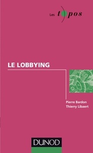 Thierry Libaert et Pierre Bardon - Le lobbying.