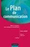 Thierry Libaert - Le plan de communication - 3e éd. - Définir et organiser votre stratégie de communication.