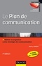 Thierry Libaert - Le plan de communication - 4ème édition - Définir et organiser votre stratégie de communication.