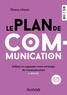 Thierry Libaert - Le plan de communication - 6e éd. - Définir et organiser votre stratégie de communication.
