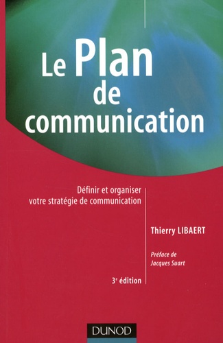 Le Plan de communication. Définir et organiser votre stratégie de communication 3e édition - Occasion