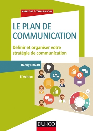 Le plan de communication. Définir et organiser votre stratégie de communication 5e édition