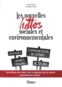 Thierry Libaert et Jean-Marie Pierlot - Les nouvelles luttes sociales et environnementales - Notre Dame des Landes, droit au logement, gaz de schiste. Les nouvelles formes de la contestation.