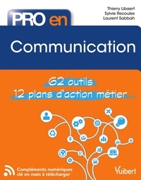 Pro en Communication - Les 58 outils essentiels avec 12 plans d'action opérationnels.