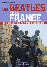 Thierry Liesenfeld - Les Beatles et la France sont des mots qui vont très bien ensemble. 1 CD audio