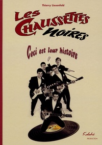 Thierry Liesenfeld - Les Chaussettes Noires - Ceci est leur histoire. 1 CD audio