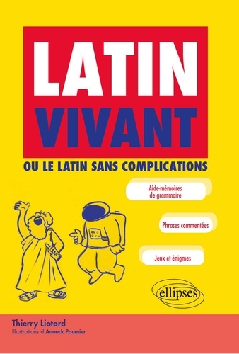 Thierry Liotard - Latin vivant - Ou le latin sans complications.