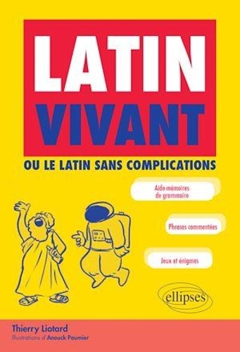 Latin vivant. Ou le latin sans complications