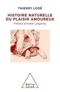 Thierry Lodé - Histoire naturelle du plaisir amoureux.