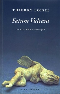 Thierry Loisel - Fatum vulcani - Fable rhapsodique.