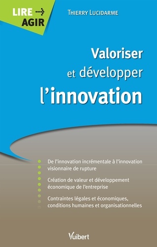 Valoriser et développer l'innovation. De l'innovation incrémentale à l'innovation visionnaire de rupture