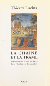 Thierry Lucius - La Chaîne et la Trame : réflexions sur le rôle du sacré dans l'évolution des sociétés.