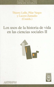 Thierry Lulle et Pilar Vargas - Los usos de la historia de vida en las ciencias sociales. II.
