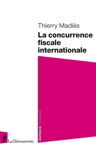 Livres électroniques téléchargement gratuit pdf La concurrence fiscale internationale PDF ePub par Thierry Madiès en francais