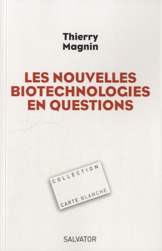 Thierry Magnin - Les nouvelles biotechnologies en questions.