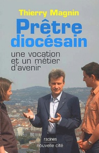 Thierry Magnin - Prêtre diocésain - Une vocation et un métier d'avenir.