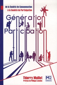 Thierry Maillet - Génération Participation - De la société de consommation à la société de participation.