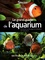 Le grand guide de l'aquarium. Eau douce et eau de mer 2e édition