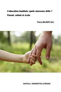 L'éducation familiale, quels nouveaux défis ? Parent, enfant et école