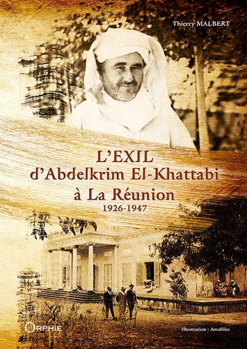 Thierry Malbert - L'exil d'Abdelkrim El-Khattabi à La Réunion - 1926-1947.