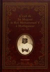L'exil de Sa Majesté le roi Mohammed V à Madagascar (1954-1955)