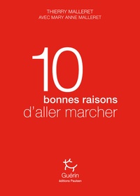 Thierry Malleret et Mary anne Malleret - 10 bonnes raisons d'aller marcher.