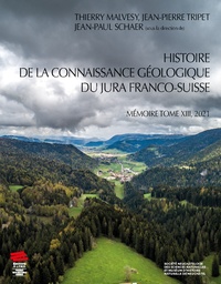 Thierry Malvesy et Jean-Pierre Tripet - Histoire de la connaissance géologique du Jura franco-suisse.