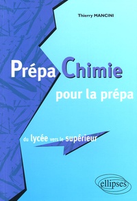 Thierry Mancini - Prépa Chimie pour la prépa - Du lycée vers le supérieur.