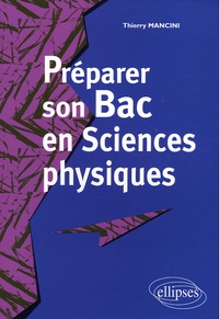 Thierry Mancini - Préparer son bac en Sciences physiques.