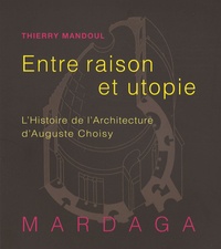 Thierry Mandoul - Entre raison et utopie - L'Histoire de l'architecture d'Auguste Choisy.