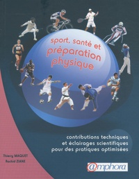Thierry Maquet et Rachid Ziane - Sport, santé et préparation physique - Contributions techniques et éclairages scientifiques pour des pratiques optimisées.
