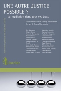 Thierry Marchandise - Une autre justice possible ? - La médiation dans tous ses états.