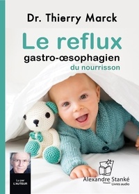 Thierry Marck - Le reflux oesophagien du nourrisson.